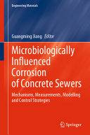 Microbiologically Influenced Corrosion Of Concrete Sewers Mechanisms Measurements Modelling And Control Strategies 1st Edition Guangming Jiang