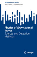 Physics Of Gravitational Waves Sources And Detection Methods 1st Edition Arun Kenath