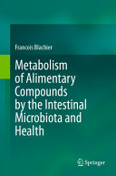 Metabolism Of Alimentary Compounds By The Intestinal Microbiota And Health Francois Blachier