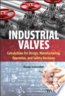 Industrial Valves Calculations For Design Manufacturing Operation And Safety Decisions Karan Sotoodeh