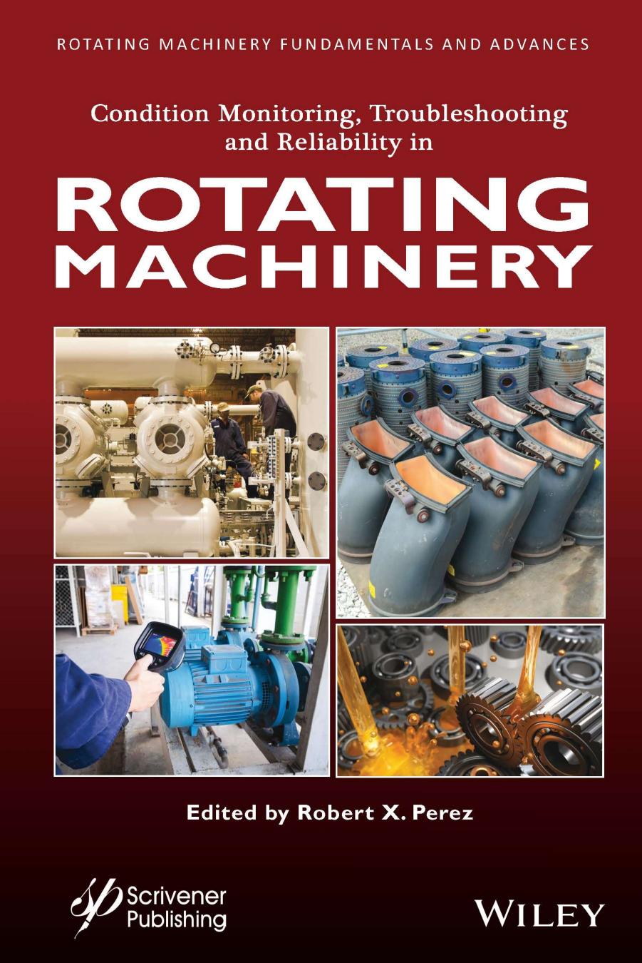 Condition Monitoring Troubleshooting And Reliability In Rotating Machinery Robert X Perez