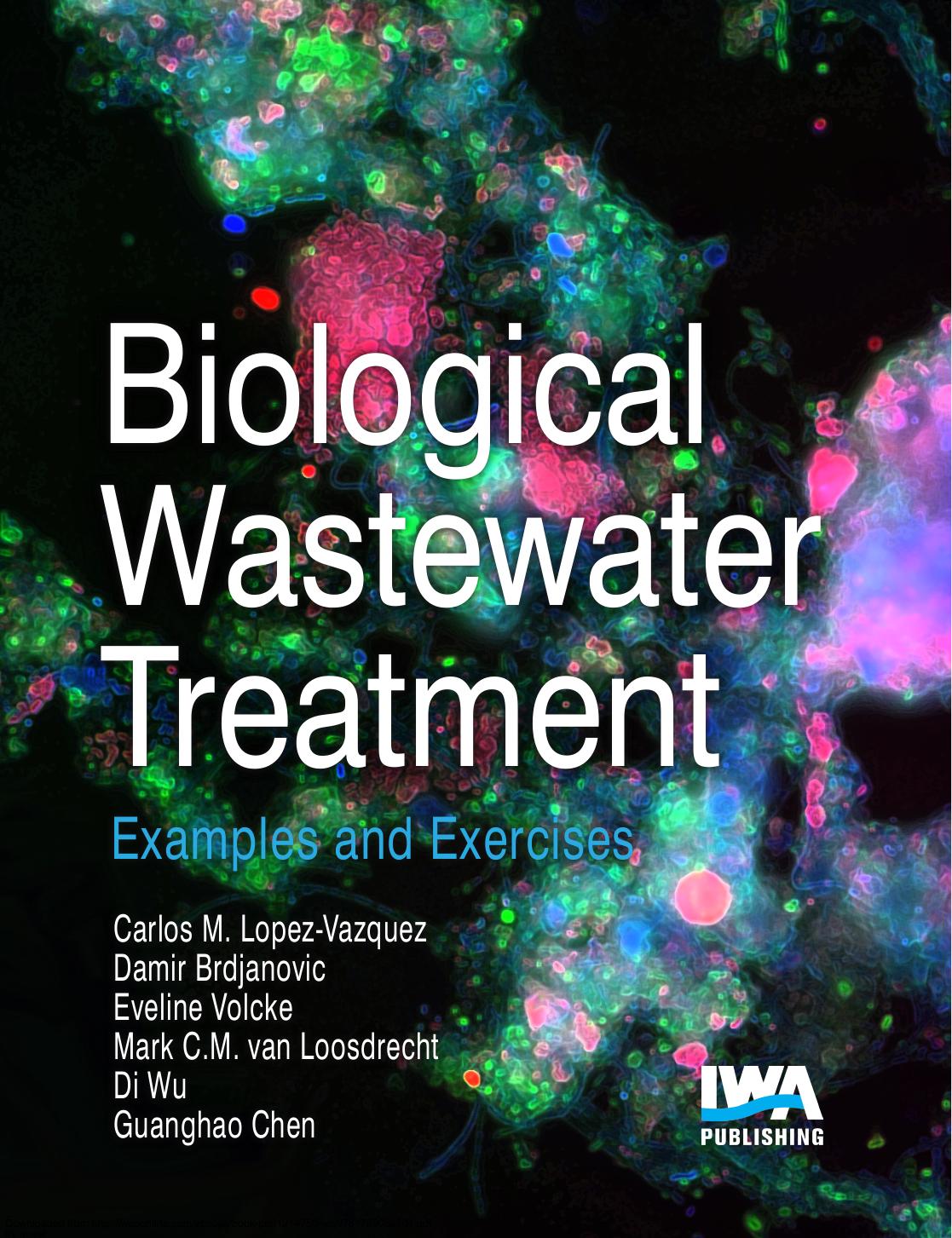 Biological Wastewater Treatment Examples And Exercises Carlos M Lopezvazquez Damir Brdjanovic Eveline Ip Volcke Mark Cm Van Loosdrecht Di Wu Guanghao Chen