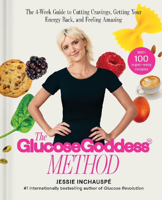Glucose Goddess Method The 4week Guide To Cutting Cravings Getting Your Energy Back And Feeling Amazing Jessie Inchauspe