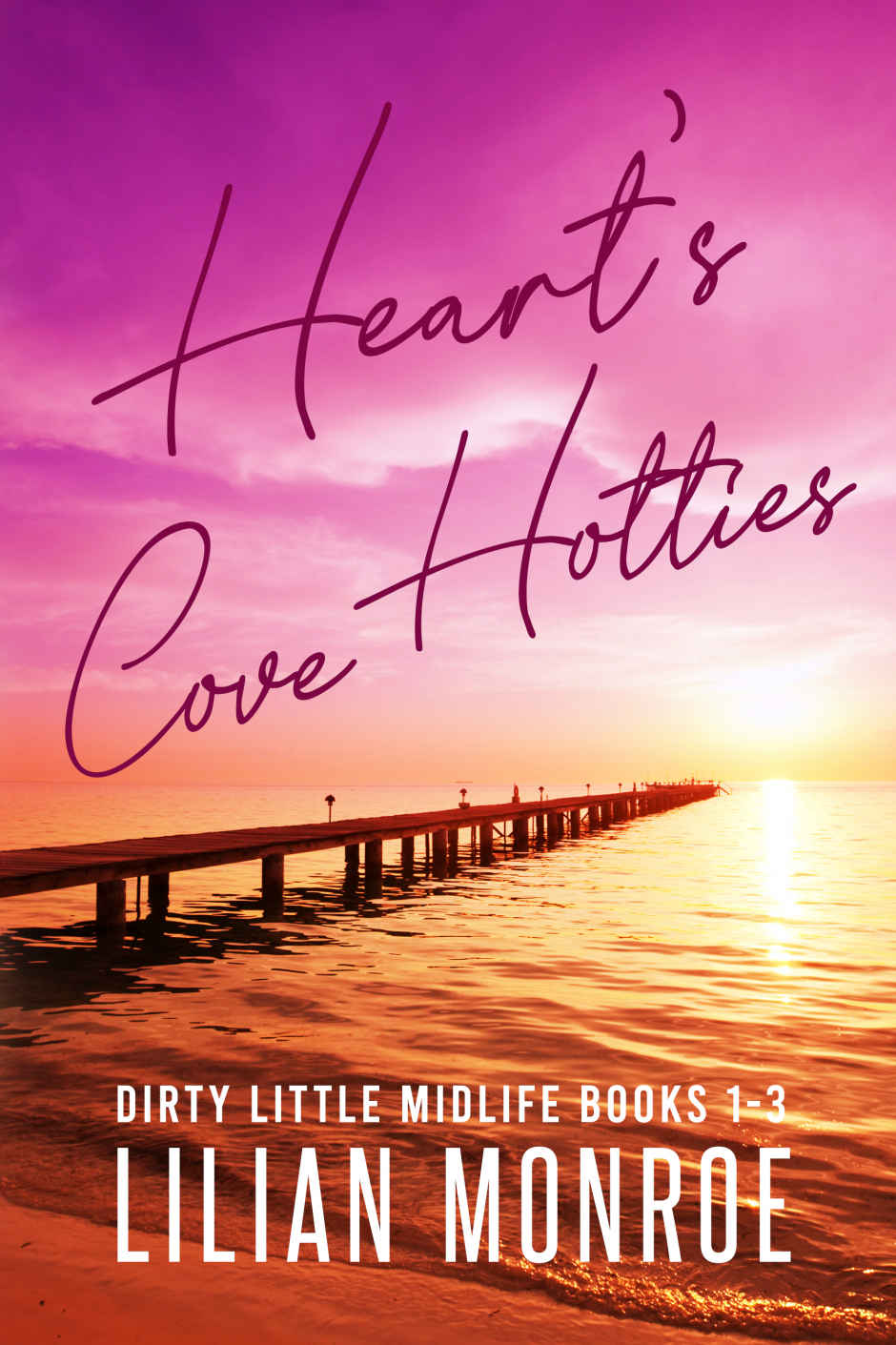 Hearts Cove Hotties Dirty Little Midlife Books 1 Lilian Monroe