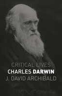Charles Darwin Critical Lives J David Archibald