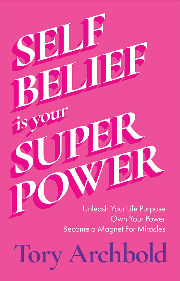Selfbelief Is Your Superpower Tory Archbold