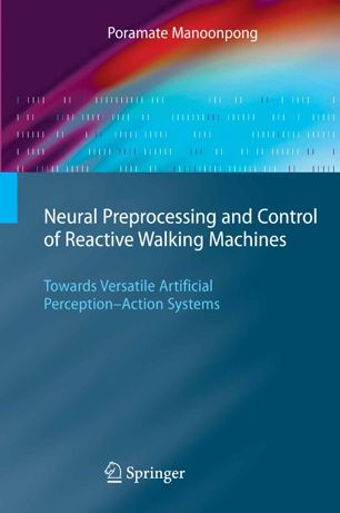 Neural Preprocessing And Control Of Reactive Walking Machines Poramate Manoonpong