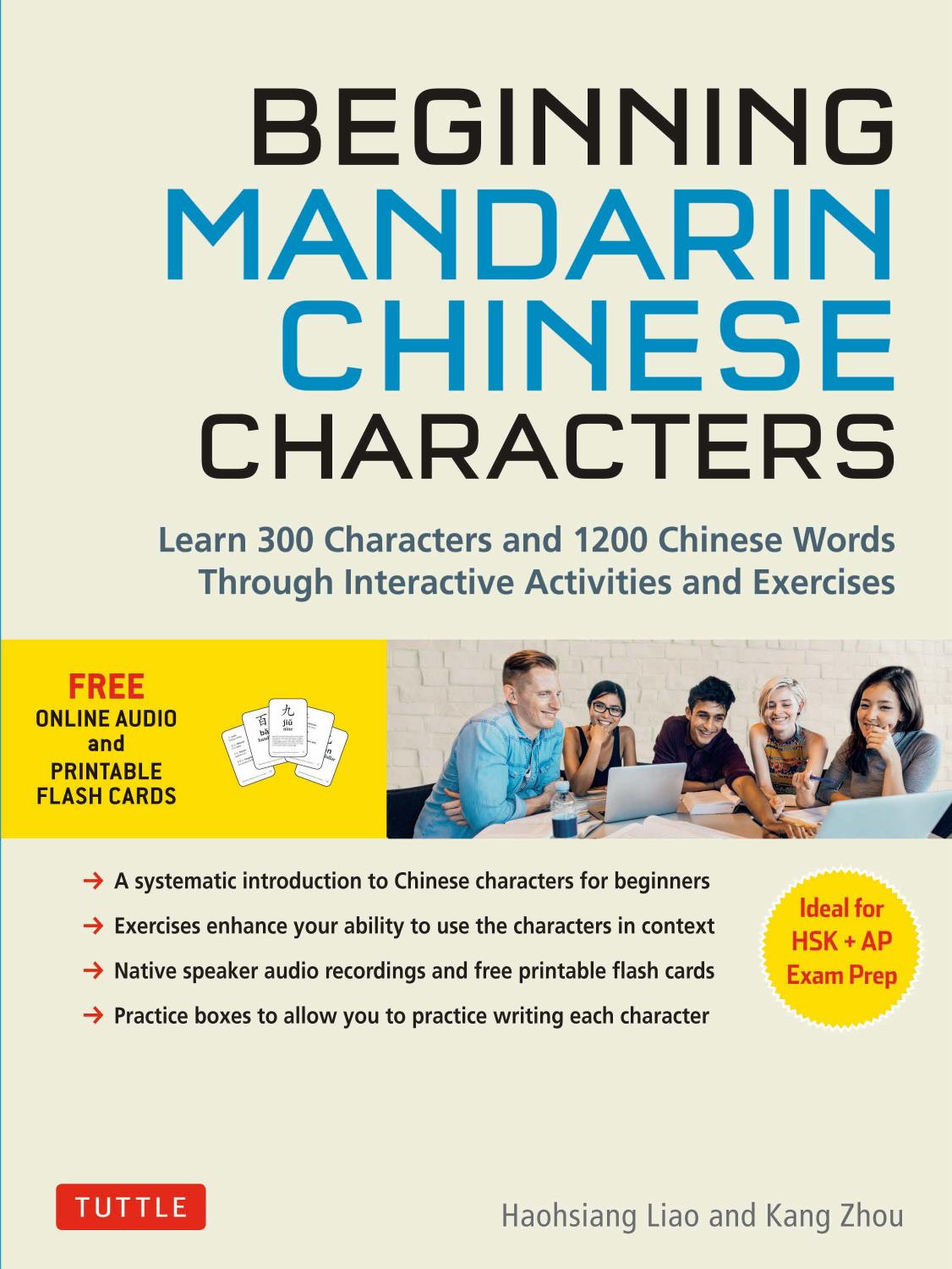 Beginning Mandarin Chinese Characters Learn 300 Chinese Characters And 1200 Words Phrases With Activities Exercises Volume 1 Haohsiang Liao Kang Zhou