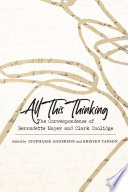 All This Thinking The Correspondence Of Bernadette Mayer And Clark Coolidge Stephanie Anderson