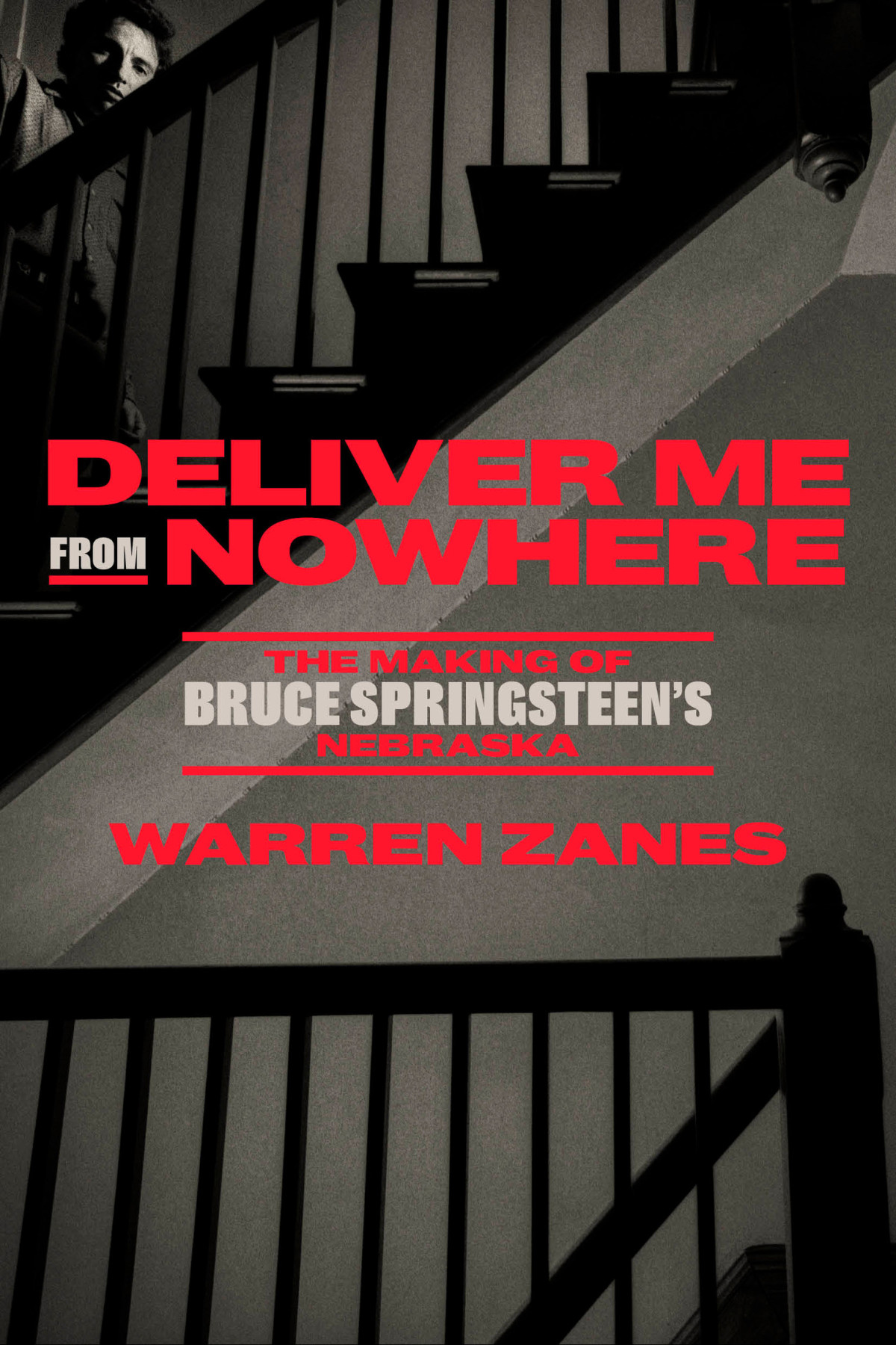 Deliver Me From Nowhere Warren Zanes