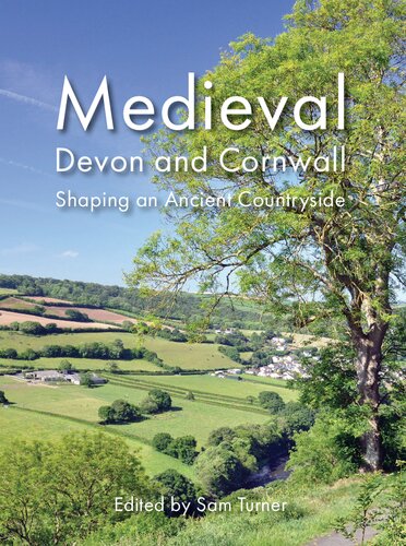 Medieval Devon And Cornwall 2nd Edition Dr Sam Turner