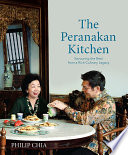 The Peranakan Kitchen Savoring The Best From A Rich Culinary Legacy Philip Chia