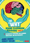 The Why Behind Classroom Behaviors Prek5 Integrative Strategies For Learning Regulation And Relationships 1st Edition Jamie E Chaves