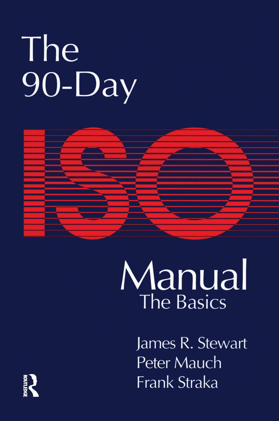 The 90day Iso Manual The Basics James J Stewart Peter Mauch Frank Straka