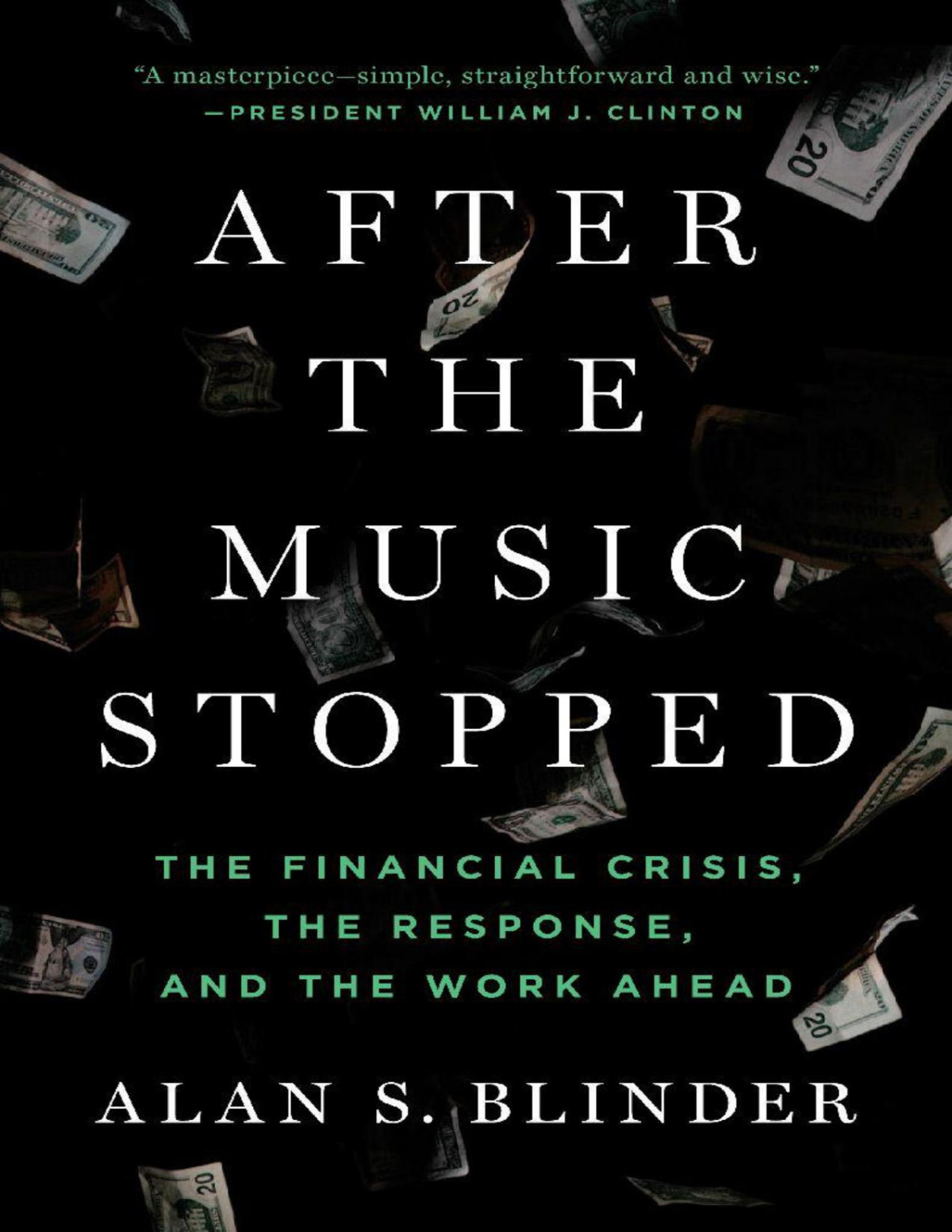 After The Music Stopped The Financial Crisis The Response And The Work Ahead Alan S Blinder