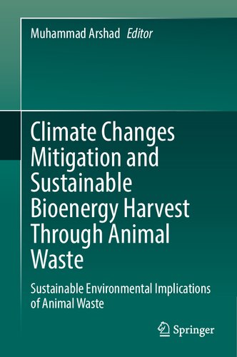 Climate Changes Mitigation And Sustainable Bioenergy Harvest Through Animal Waste Sustainable Environmental Implications Of Animal Waste Muhammad Arshad