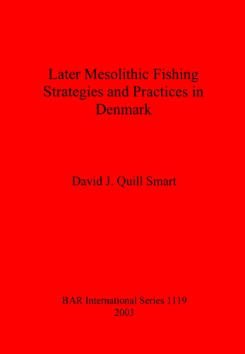 Later Mesolithic Fishing Strategies And Practices In Denmark David J Quill Smart