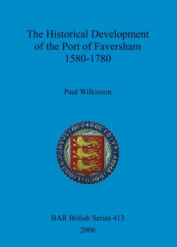 The Historical Development Of The Port Of Faversham 15801780 Paul Wilkinson