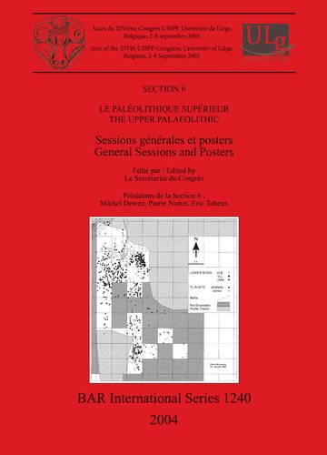Le Palolithique Suprieur The Upper Palaeolithic Sessions Gnrales Et Posters General Sessions And Posters Le Secrtariat Du Congrs Editor
