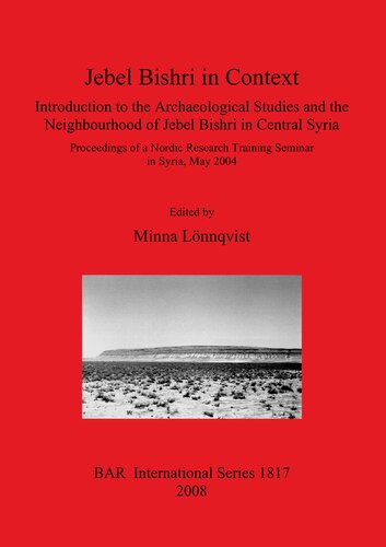 Jebel Bishri In Context Introduction To The Archaeological Studies And The Neighbourhood Of Jebel Bishri In Central Syria Proceedings Of A Nordic Research Training Seminar In Syria May 2004 Minna Lnnqvist
