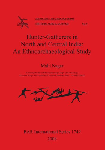 Huntergatherers In North And Central India An Ethnoarchaeological Study Malti Nagar