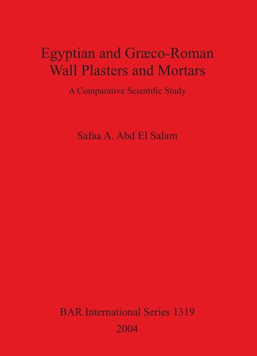 Egyptian And Grcoroman Wall Plasters And Mortars A Comparative Scientific Study Safaa A Abd El Salam