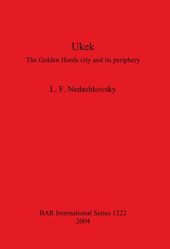 Ukek The Golden Horde City And Its Periphery Lf Nedashkovsky