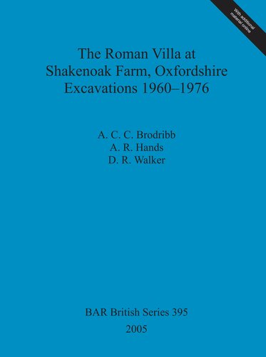 The Roman Villa At Shakenoak Farm Oxfordshire Excavations 19601976 Acc Brodribb