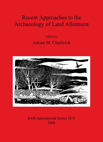 Recent Approaches To The Archaeology Of Land Allotment Adrian M Chadwick
