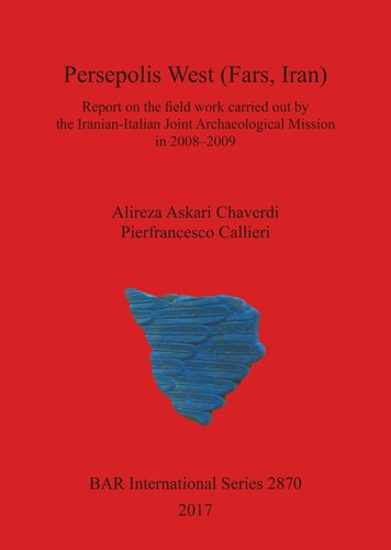 Persepolis West Fars Iran Report On The Field Work Carried Out By The Iranianitalian Joint Archaeological Mission In 20082009 Alireza Askari Chaverdi