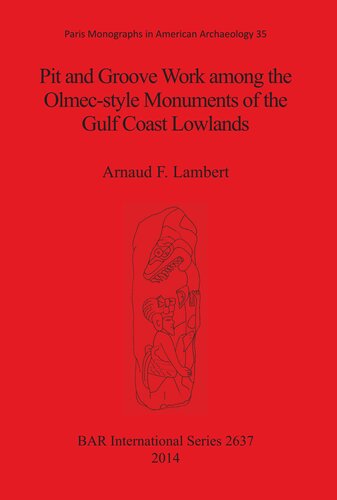 Pit And Groove Work Among The Olmecstyle Monuments Of The Gulf Coast Lowlands Arnaud F Lambert