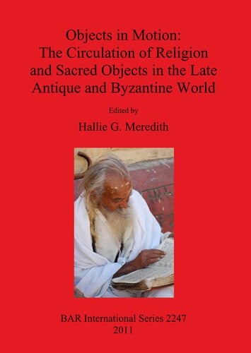 Objects In Motion The Circulation Of Religion And Sacred Objects In The Late Antique And Byzantine World Hallie G Meredith
