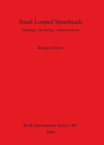 Basallooped Spearheads Typology Chronology Context And Use Richard Davis