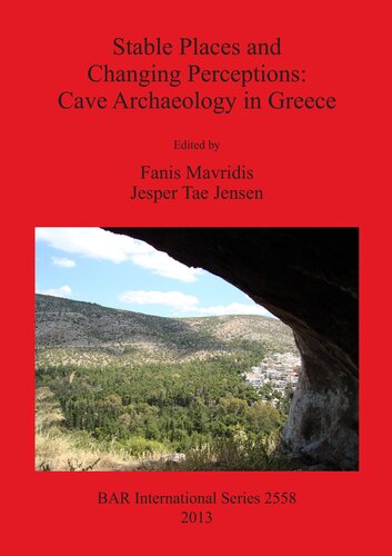 Stable Places And Changing Perceptions Cave Archaeology In Greece Fanis Mavridis Jesper Tae Jensen