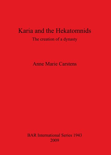 Karia And The Hekatomnids The Creation Of A Dynasty Anne Marie Carstens