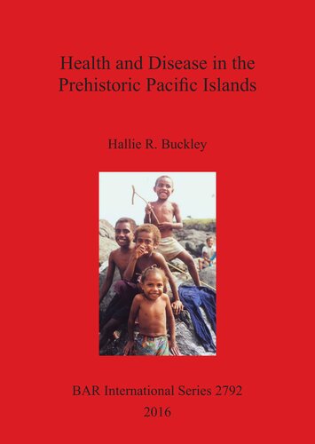 Health And Disease In The Prehistoric Pacific Islands Hallie Buckley