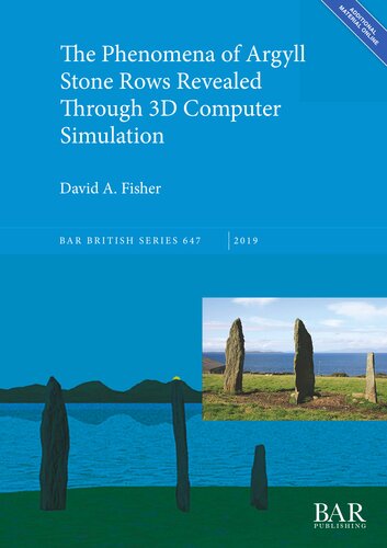The Phenomena Of Argyll Stone Rows Revealed Through 3d Computer Simulation David A Fisher