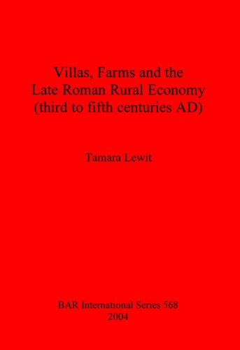 Villas Farms And The Late Roman Rural Economy Third To Fifth Centuries Ad Tamara Lewit
