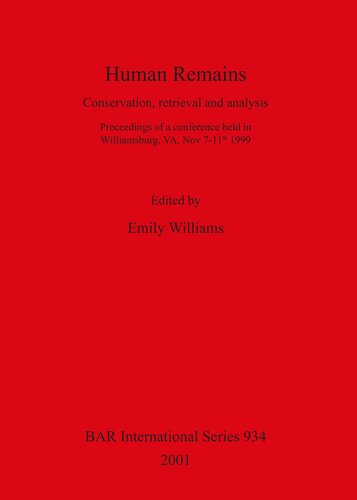 Human Remains Conservation Retrieval And Analysis Proceedings Of A Conference Held In Williamsburg Va Nov 711th 1999 Emily Williams