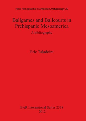 Ballgames And Ballcourts In Prehispanic Mesoamerica A Bibliography Eric Taladoire