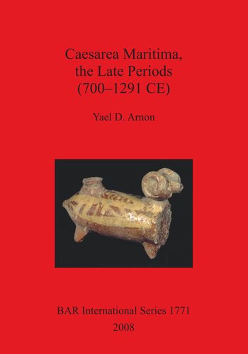 Caesarea Maritima The Late Periods 700 1291 Ce Yael D Arnon