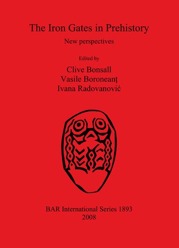 The Iron Gates In Prehistory New Perspectives Clive Bonsall Vasile Boronean Ivana Radovanovi