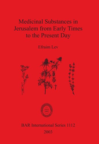 Medicinal Substances In Jerusalem From Early Times To The Present Day Efraim Lev
