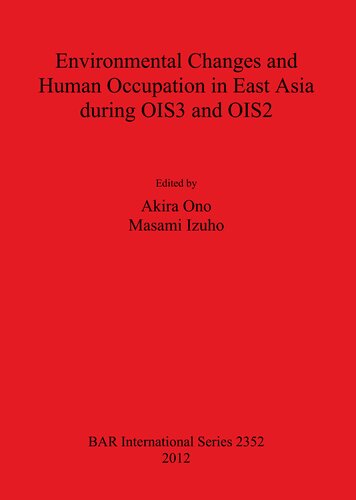 Environmental Changes And Human Occupation In East Asia During Ois3 And Ois2 Akira Ono Masami Izuho