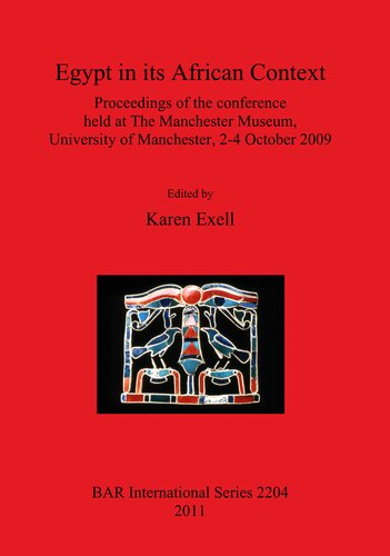 Egypt In Its African Context Proceedings Of The Conference Held At The Manchester Museum University Of Manchester 24 October 2009 Karen Excell