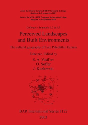 Perceived Landscapes And Built Environments The Cultural Geography Of Late Paleolithic Eurasia S A Vasilev O Soffer J Kozlowski