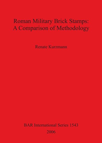 Roman Military Brick Stamps A Comparison Of Methodology Renate Kurzmann