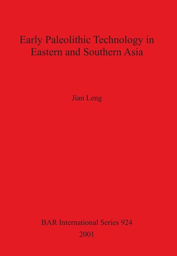 Early Paleolithic Technology In Eastern And Southern Asia Jian Leng