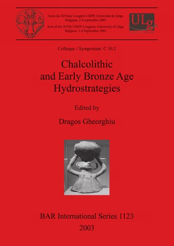 Chalcolithic And Early Bronze Age Hydrostrategies Dragos Gheorghiu