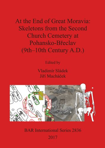 At The End Of Great Moravia Skeletons From The Second Church Cemetery At Pohanskobeclav 9th10th Century Ad Vladimir Sladek